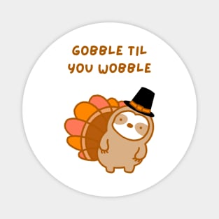 Gobble Til You Wobble Thanksgiving Turkey Sloth Magnet